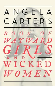Omslag van Angela Carter's Book of Wayward Girls and Wicked Women