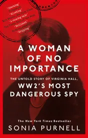 Omslag van A Woman of No Importance The Untold Story of Virginia Hall, WWII's Most Dangerous Spy