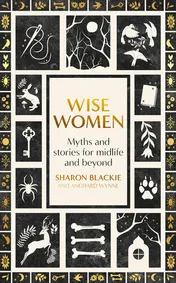 Omslag van Wise Women Myths and Stories for Midlife and Beyond
