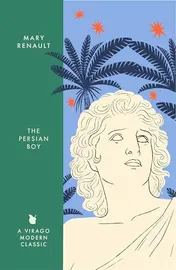 Omslag van The Persian Boy A Novel of Alexander the Great: a Virago Modern Classic