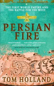 Omslag van Persian Fire The First World Empire and the Battle for the West