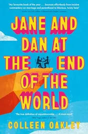 Omslag van Jane and Dan at the End of the World 'Oakley Is in a World of Her Own When It Comes to Creating Loveable, Quirky Characters' Taylor Jenkins Reid