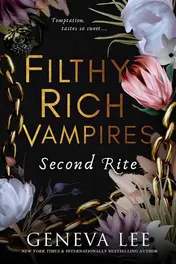 Omslag van Filthy Rich Vampires: Second Rite TikTok Made My Buy It! Twilight Meets Gossip Girl in This Unputdownable and Sizzling Vampire Romance
