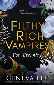 Omslag van Filthy Rich Vampires: for Eternity TikTok Made Me Buy It! Twilight Meets Gossip Girl in This Totally Gripping and Next-Level Spicy Vampire Romance