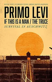 Omslag van If This Is a Man/the Truce (50th Anniversary Edition): Surviving Auschwitz 'Miraculous' Philippe Sands