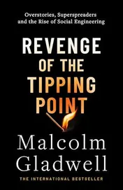 Omslag van Revenge of the Tipping Point Overstories, Superspreaders, and the Rise of Social Engineering
