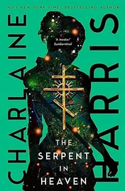 Omslag van The Serpent in Heaven A Gripping Fantasy Thriller from the Bestselling Author of True Blood