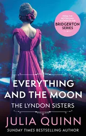 Omslag van Everything And The Moon A Dazzling Duet by the Bestselling Author of Bridgerton