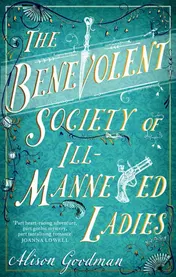 Omslag van The Benevolent Society of Ill-Mannered Ladies A Rollicking, Joyous Regency Adventure, with a Beautiful Love Story at Its Heart