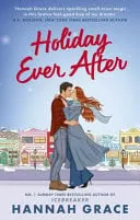 Omslag van Holiday Ever After A Brand New Small-Town Romance from the Author of the Bestselling Sensation, Icebreaker