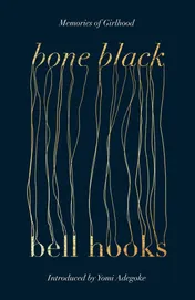 Omslag van Bone Black The Undiscovered Memoir from the Author of the Cult Classic ALL about LOVE