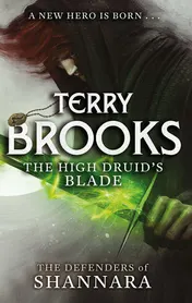 Omslag van The High Druid's Blade The Defenders of Shannara