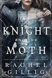 Omslag van The Knight and the Moth: the spellbinding gothic romantasy from multi-million-copy bestseller Rachel Gillig (Stonewater Kingdom)