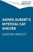 Omslag van Agnes Aubert's Mystical Cat Shelter