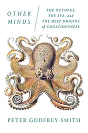 Omslag van Other Minds The Octopus, the Sea, and the Deep Origins of Consciousness