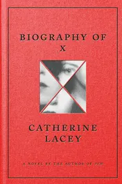 Omslag van Biography of X A Novel
