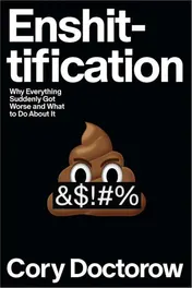 Omslag van Enshittification Why Everything Suddenly Got Worse and What to Do About It