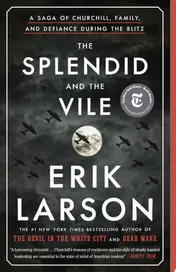 Omslag van The Splendid and the Vile A Saga of Churchill, Family, and Defiance During the Blitz