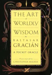 Omslag van The Art of Worldly Wisdom A Pocket Oracle
