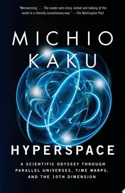 Omslag van Hyperspace A Scientific Odyssey Through Parallel Universes, Time Warps, and the 10th Dimension