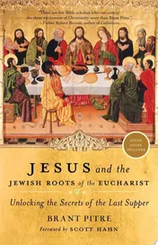Omslag van Jesus and the Jewish Roots of the Eucharist Unlocking the Secrets of the Last Supper
