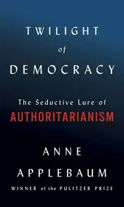 Omslag van Twilight of Democracy The Seductive Lure of Authoritarianism