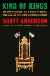 Omslag van King of Kings The Iranian Revolution : a Story of Hubris, Delusion and Catastrophic Miscalculation