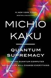 Omslag van Quantum Supremacy How the Quantum Computer Revolution Will Change Everything