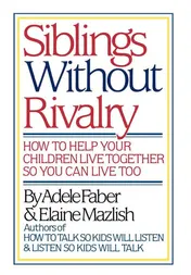 Omslag van Siblings Without Rivalry How to Help Your Children Live Together So You Can Live Too