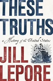 Omslag van These Truths A History of the United States
