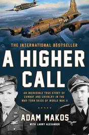 Omslag van A Higher Call An Incredible True Story of Combat and Chivalry in the War-Torn Skies of World War II