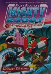 Omslag van Ricky Ricotta's Mighty Robot Vs. the Naughty Nightcrawlers from Neptune