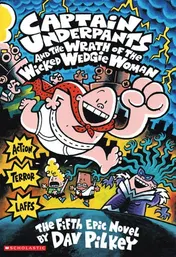 Omslag van Captain Underpants and the Wrath of the Wicked Wedgie Woman The Fifth Epic Novel