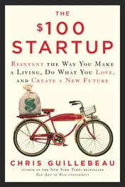 Omslag van The $100 Startup Reinvent the Way You Make a Living, Do what You Love, and Create a New Future