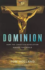 Omslag van Dominion How the Christian Revolution Remade the World