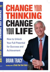Omslag van Change Your Thinking, Change Your Life How to Unlock Your Full Potential for Success and Achievement