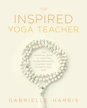 Omslag van The Inspired Yoga Teacher The Essential Guide to Creating Transformational Classes Your Students Will Love