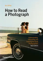 Omslag van How to Read a Photograph Understanding, Interpreting and Enjoying the Great Photographers