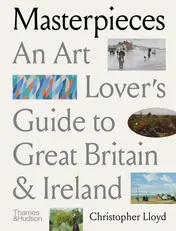 Omslag van Masterpieces An Art Lover's Guide to Great Britain and Ireland