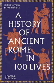 Omslag van A History of Ancient Rome in 100 Lives
