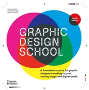 Omslag van Graphic Design School A Foundation Course for Graphic Designers Working in Print, Moving Image and Digital Media
