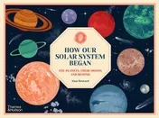 Omslag van How Our Solar System Began The Planets, Their Moons and Beyond
