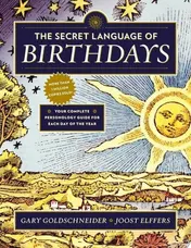 Omslag van The Secret Language of Birthdays Your Complete Personology Guide for Each Day of the Year