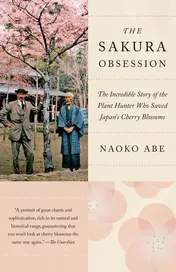 Omslag van The Sakura Obsession The Incredible Story of the Plant Hunter Who Saved Japan's Cherry Blossoms
