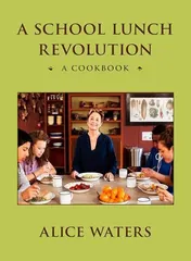Omslag van A School Lunch Revolution A Cookbook