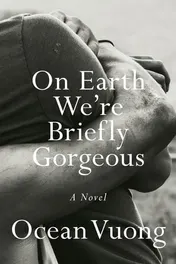 Omslag van On Earth We're Briefly Gorgeous A Novel