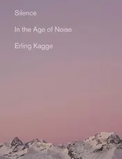 Omslag van Silence In the Age of Noise
