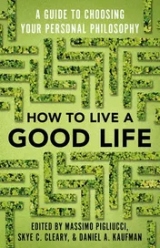 Omslag van How to Live a Good Life A Guide to Choosing Your Personal Philosophy
