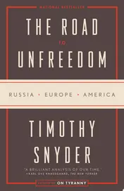 Omslag van The Road to Unfreedom Russia, Europe, America