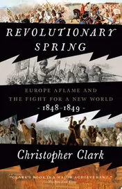 Omslag van Revolutionary Spring Europe Aflame and the Fight for a New World, 1848-1849